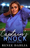 Captain's Knock: A Sapphic Sports Romance (Cricket Slam #1) by Renée Dahlia