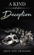 A Kind Deception by Skye Von Triessen