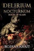 DELIRIUM NOCTURNUM: House of Glass: A Sapphic Vampire Romantic Horror Collection Including Books 1-4 by Rojana Krait