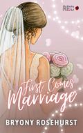 First Comes Marriage by Bryony Rosehurst