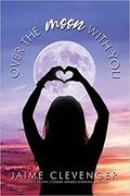 Over the Moon with You by Jaime Clevenger
