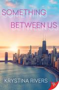 Something Between Us by Krystina Rivers