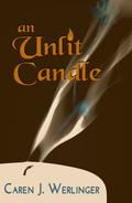 An Unlit Candle (In This Small Spot #2) by Caren J. Werlinger