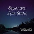 Separate Like Stars by Diana Kane