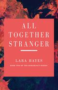 All Together Stranger (Redamancy #2) by Lara Hayes