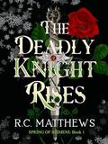 The Deadly Knight Rises: A beauty and the beast retelling (Spring of Beimeni #1) by R.C. Matthews