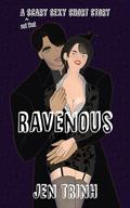 Ravenous: A (Not That) Scary Sexy Short Story by Jen Trinh