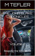 The John Blake Chronicles - Volume 2: Reaping the Whirlwind (The Unclaimed Legacy #2) by M. Tefler