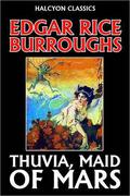 Thuvia, Maid Of Mars: by Edgar Rice Burroughs