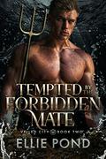 Tempted by the Forbidden Mate (Veiled City #2) by Ellie Pond