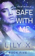 New World: Safe with Me by Lily X.