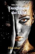 Daughter of the Light (Shadow Makers #1) by Silvia Shaw