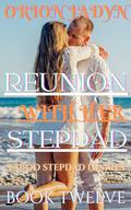 REUNION WITH HER STEPDAD: A Taboo Stepdad Romantic Erotica (Taboo Stepdad Diaries #12) by Orion Jadyn