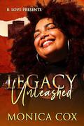 Legacy Unleashed by Monica Cox