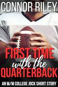 First Time with the Quarterback: An M/M College Jock Short Story by Connor Riley