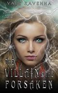 The Villain & the Forsaken: a gothic fantasy romance by Valentina