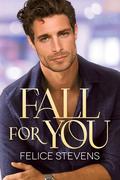 Fall for You by Felice Stevens