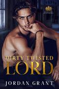 Dirty Twisted Lord: A Dark Asylum Bully Romance by Jordan Grant