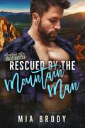 Rescued By the Mountain Man by Mia Brody