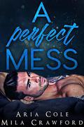 A Perfect Mess by Aria Cole, Mila Crawford