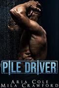 Pile Driver by Aria Cole, Mila Crawford
