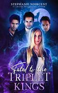 Fated to the Triplet Kings (Royal Mates #1) by Stéphanie Noircent
