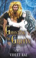 Ghosting the Griffin by Violet Rae