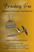 Breaking Free: Stories of Escape and Survival by Elizabeth Carroll