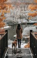 The Light Holding Her: Autumn at the Lake, Book One by Chandra Lynn Smith