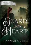 Guard Her Heart by Hannah Currie