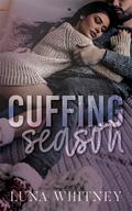 Cuffing Season: A Steamy, Friends to Lovers, Holiday Romance Novella by Luna Whitney