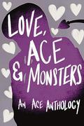 Love, Ace & Monsters: An Ace Anthology by Azalea Crowley