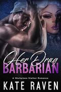 Her Drag Barbarian by Kate Raven