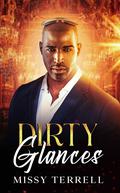 Dirty Glances: A Billionaire Boss Romantic Suspense by Missy Terrell