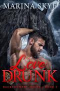 Love Drunk (Backcountry #2) by Marina Skye