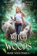 Witch of the Woods (Hedge Witch Diaries #1) by Theophilus Monroe