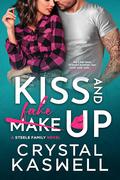 Kiss and Fake Up: an enemies to lovers, fake relationship romance by Crystal Kaswell