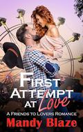 First Attempt at Love: A Friends to Lovers Romance by Mandy Blaze