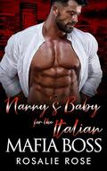 Nanny's Baby for the Italian Mafia Boss by Rosalie Rose