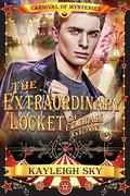 The Extraordinary Locket of Elijah Gray (Carnival of Mysteries #8) by Kayleigh Sky