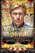 You Can Do Magic by R.L. Merrill