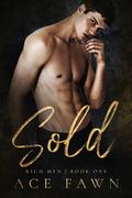 Sold (Rich Men #1) by Ace Fawn