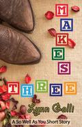 Makes Three: A So Well As You Short Story by Lynn Galli