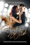 Foxy Wild: Fox and Wolf Shifter Romance by Loretta Kendall