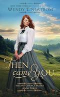 Then Came You (The Second Chance Brides #3) by Wendy Lindstrom