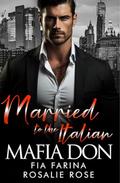 Married to the Italian Mafia Don (Possessive Mafia Kings #17) by Rosalie Rose