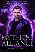 Phoenix Revealed (Mythical Alliance: Phoenix Team #5) by Claire Luana