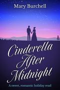 Cinderella After Midnight: A sweet, romantic holiday read by Mary Burchell