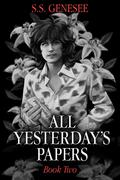 All Yesterday’s Papers (All Tomorrow’s Photos #2) by S.S. Genesee