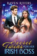 Secret Twins for her Irish Boss: BWWM Romance by Raven Rivers